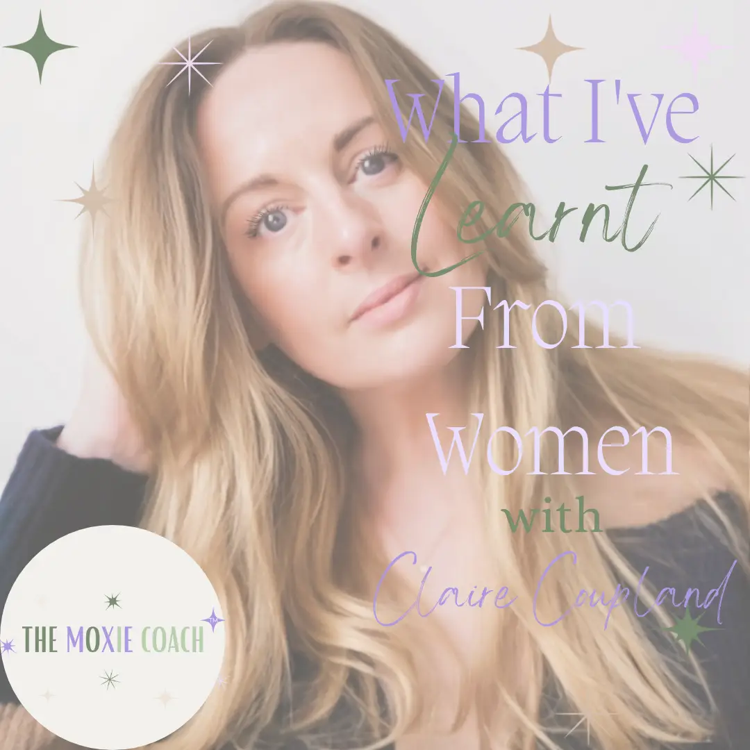 What I've Learnt From Women Podcast One